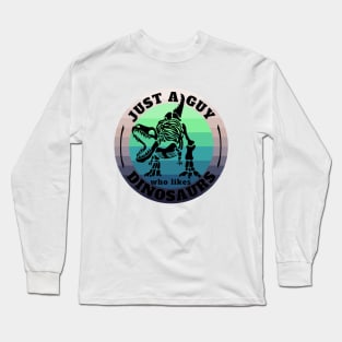 Just a guy who likes Dinosaurs 7 Long Sleeve T-Shirt